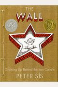 The Wall: Growing Up Behind The Iron Curtain (Caldecott Honor Book)