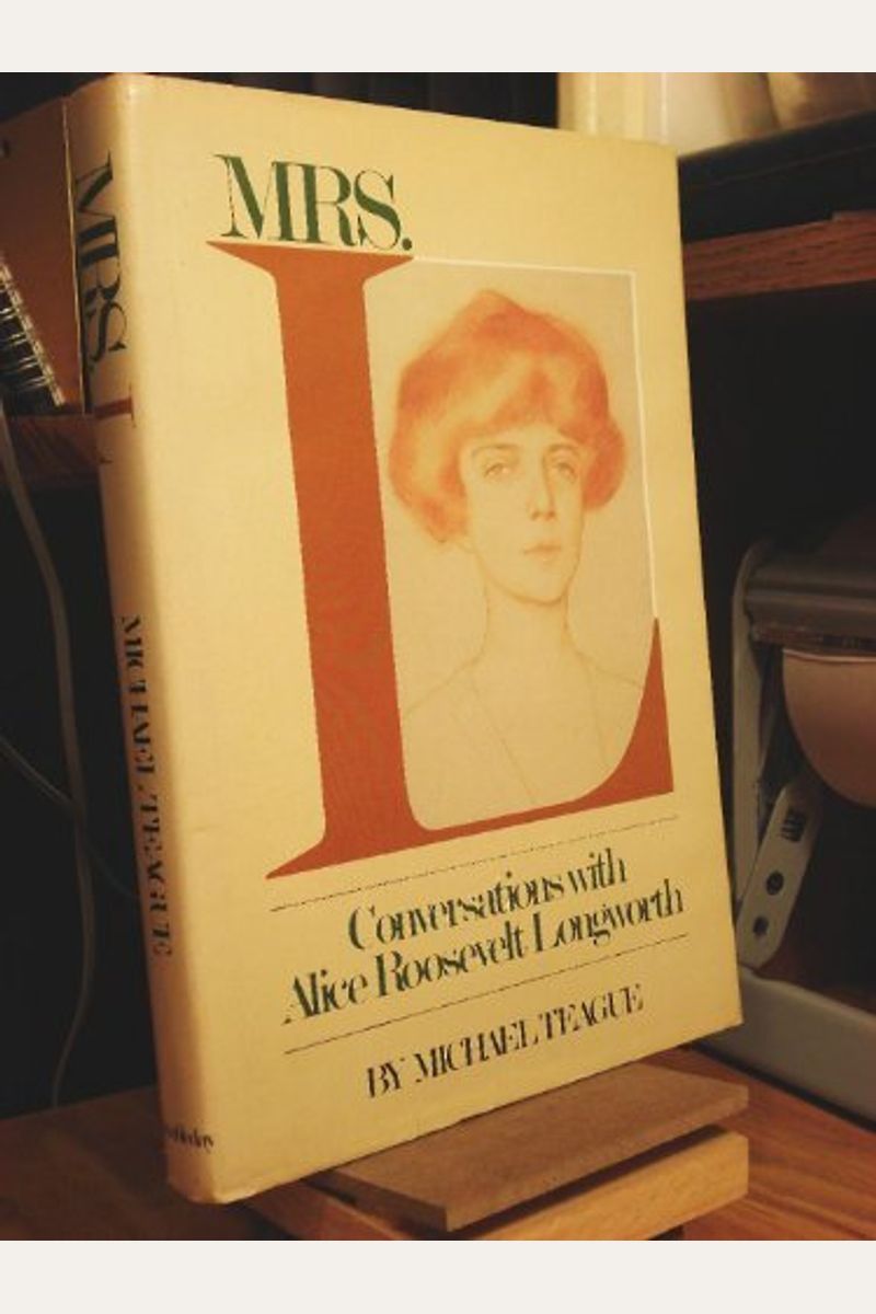 Buy Mrs. L. Conversations With Alice Roosevelt Longworth Book By
