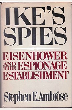Ike's Spies : Eisenhower and the Espionage Establishment Ike's Spies : Eisenhower and the Espionage Establishment