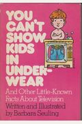 You Can't Show Kids in Underwear, and Other Little-Known Facts about Television