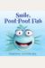Smile, Pout-Pout Fish