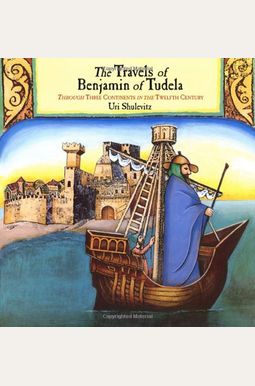 The Travels of Benjamin of Tudela: Through Three Continents in the Twelfth Century