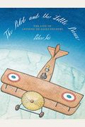 The Pilot And The Little Prince: The Life Of Antoine De Saint-ExupéRy