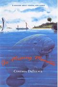 The Missing Manatee: A Mystery About Fishing And Family
