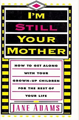 I'm Still Your Mother I'm Still Your Mother