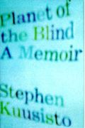 Planet Of The Blind: A Memoir