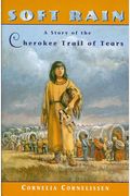 Soft Rain: A Story Of The Cherokee Trail Of Tears