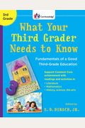 What Your Third Grader Needs To Know (Revised Edition): Fundamentals Of A Good Third-Grade Education (Core Knowledge Series)