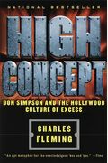High Concept: Don Simpson And The Hollywood Cultures Of Excess