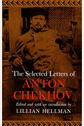 The Selected Letters Of Anton Chekhov