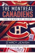 The Montreal Canadiens: 100 Years Of Glory