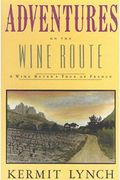 Adventures On The Wine Route: A Wine Buyer's Tour Of France (25th Anniversary Edition)