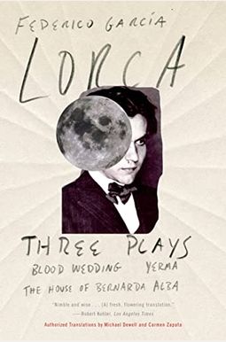 Three Plays: Blood Wedding; Yerma; The House of Bernarda Alba Three Plays: Blood Wedding; Yerma; The House of Bernarda Alba
