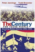 The Century for Young People: 1901-1936: Becoming Modern America