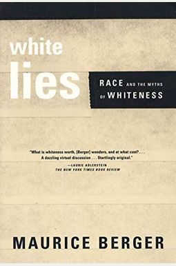 White Lies: Race And The Myths Of Whiteness White Lies: Race And The Myths Of Whiteness