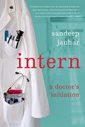 Intern: A Doctor's Initiation