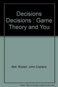Decisions, decisions: Game theory and you