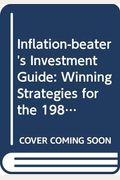 The Inflation Beater's Investment Guide: Winning Strategies For The 1980s