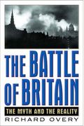 The Battle Of Britain: The Myth And The Reality