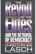 The Revolt Of The Elites And The Betrayal Of Democracy