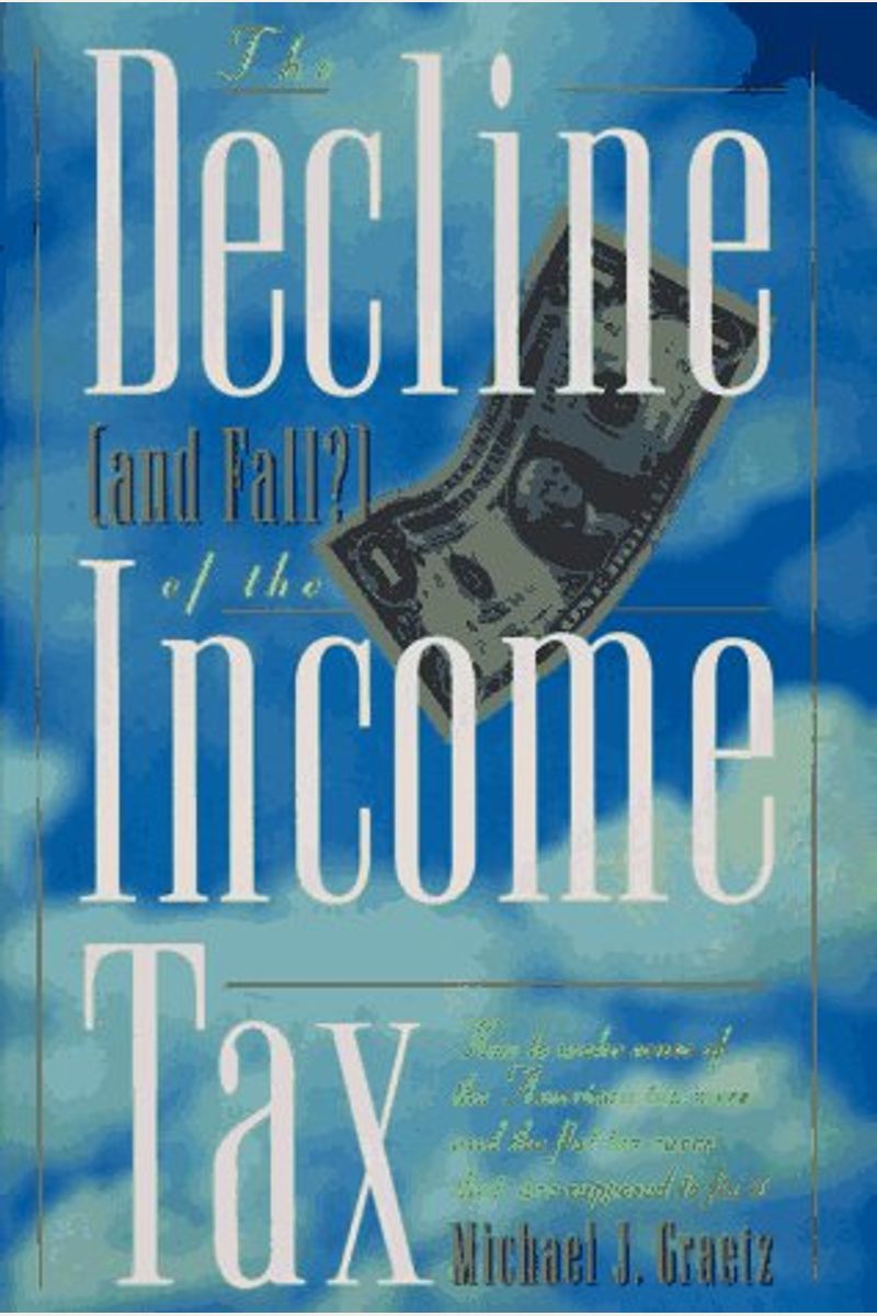 The Decline and Fall? of the Income Tax