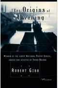 The Origins Of Evening: Poems