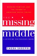 The Missing Middle: Working Families and the Future of American Social Policy (Century Foundation Books (Brookings Hardcover))