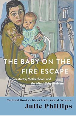The Baby on the Fire Escape: Creativity, Motherhood, and the Mind-Baby Problem