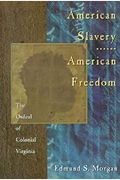American Slavery, American Freedom: The Ordeal Of Colonial Virginia
