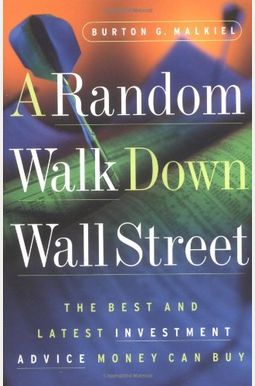 A Random Walk Down Wall Street: The Time-Tested Strategy For Successful Investing A Random Walk Down Wall Street: The Time-Tested Strategy For Successful Investing