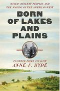 Born Of Lakes And Plains: Mixed-Descent Peoples And The Making Of The American West