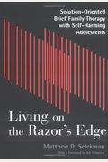 Living On The Razor's Edge: Solution Oriented Brief Family Therapy With Self Harming Adolescents