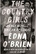 The Country Girls: Three Novels And An Epilogue: (The Country Girl; The Lonely Girl; Girls In Their Married Bliss; Epilogue) (Fsg Classics)