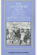 The Canterbury Tales: Nine Tales And The General Prologue: Authoritative Text, Sources And Backgrounds, Criticism
