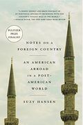 Notes On A Foreign Country: An American Abroad In A Post-American World