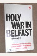 Holy war in Belfast;: A history of the troubles in Northern Ireland (An Evergreen black Cat book)