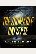 The Zoomable Universe: An Epic Tour Through Cosmic Scale, From Almost Everything To Nearly Nothing