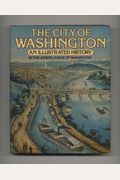 The City Of Washington: An Illustrated History