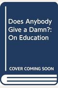 Does Anybody Give A Damn?: On Education