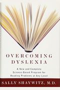 Overcoming Dyslexia: A New And Complete Science-Based Program For Reading Problems At Any Level
