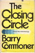 The Closing Circle: Nature, Man, And Technology