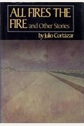 All Fires The Fire, And Other Stories
