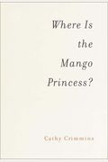 Where Is The Mango Princess?: A Journey Back From Brain Injury