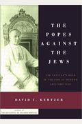 The Popes Against the Jews: The Vatican's Role in the Rise of Modern Anti-Semitism