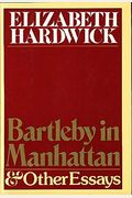 Bartleby In Manhattan: And Other Essays