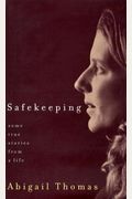 Safekeeping: Some True Stories From A Life