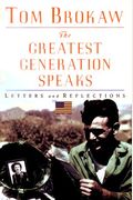 The Greatest Generation Speaks: Letters And Reflections