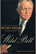 Wild Bill: The Legend And Life Of William O. Douglas