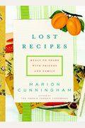 Lost Recipes: Meals To Share With Friends And Family: A Cookbook
