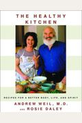 The Healthy Kitchen: Recipes For A Better Body, Life, And Spirit